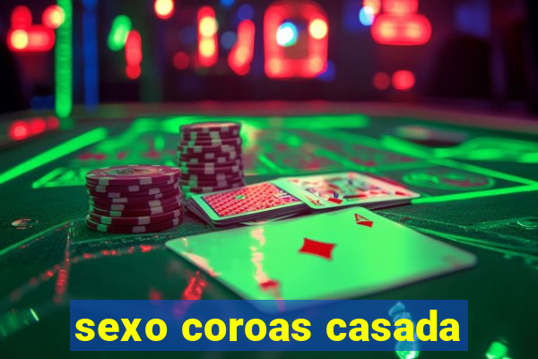 sexo coroas casada